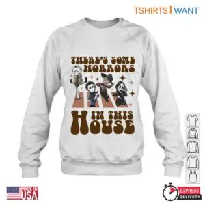 There's Some Horrors in This House Sweatshirt - Cute Horror Characters Design Tee 9 Theres Some Horrors in This House Sweatshirt 4 1.jpg