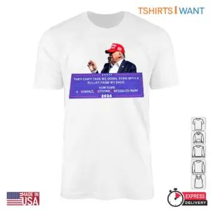 You Can't Take Me Down, Even with a Bullet from My Back. How Dare JOE T-Shirts 6 You Can't Take Me Down, Even with a Bullet from My Back, White T-shirt
