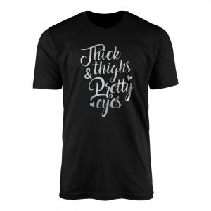 Thick Thighs Pretty Eyes Script Font T Shirt 1 1.jpg