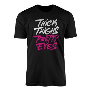 Thick Thighs Pretty Eyes T Shirt E28093 Bold Retro Graphic Tee 1.jpg
