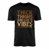 Thick Thighs and Locd Vibes T shirt E28093 Body Positive Empowerment Tee 1.jpg
