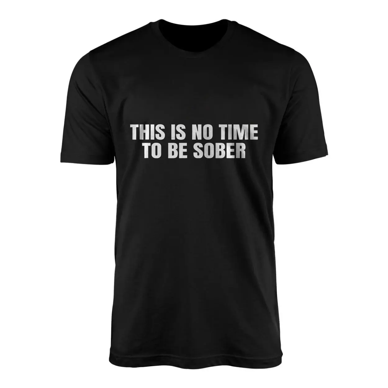 This Is No Time to Be Sober Party Mood T-Shirt 1 This Is No Time to Be Sober Party Mood T Shirt 1 1.jpg