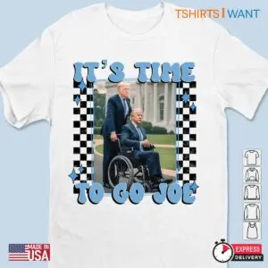 Time to Go Joe: Funny Trump Election Shirts 7 Time to Go Joe Funny Trump Election Shirts 2 1.jpg