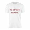 To Do List T Shirt E28093 Funny Savage Humor Graphic Tee 1.jpg