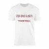 To Do List T-Shirt – Funny Savage Humor Graphic Tee 15 To Do List T Shirt E28093 Funny Savage Humor Graphic Tee 1.jpg