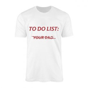 To Do List T Shirt E28093 Funny Savage Humor Graphic Tee 1.jpg