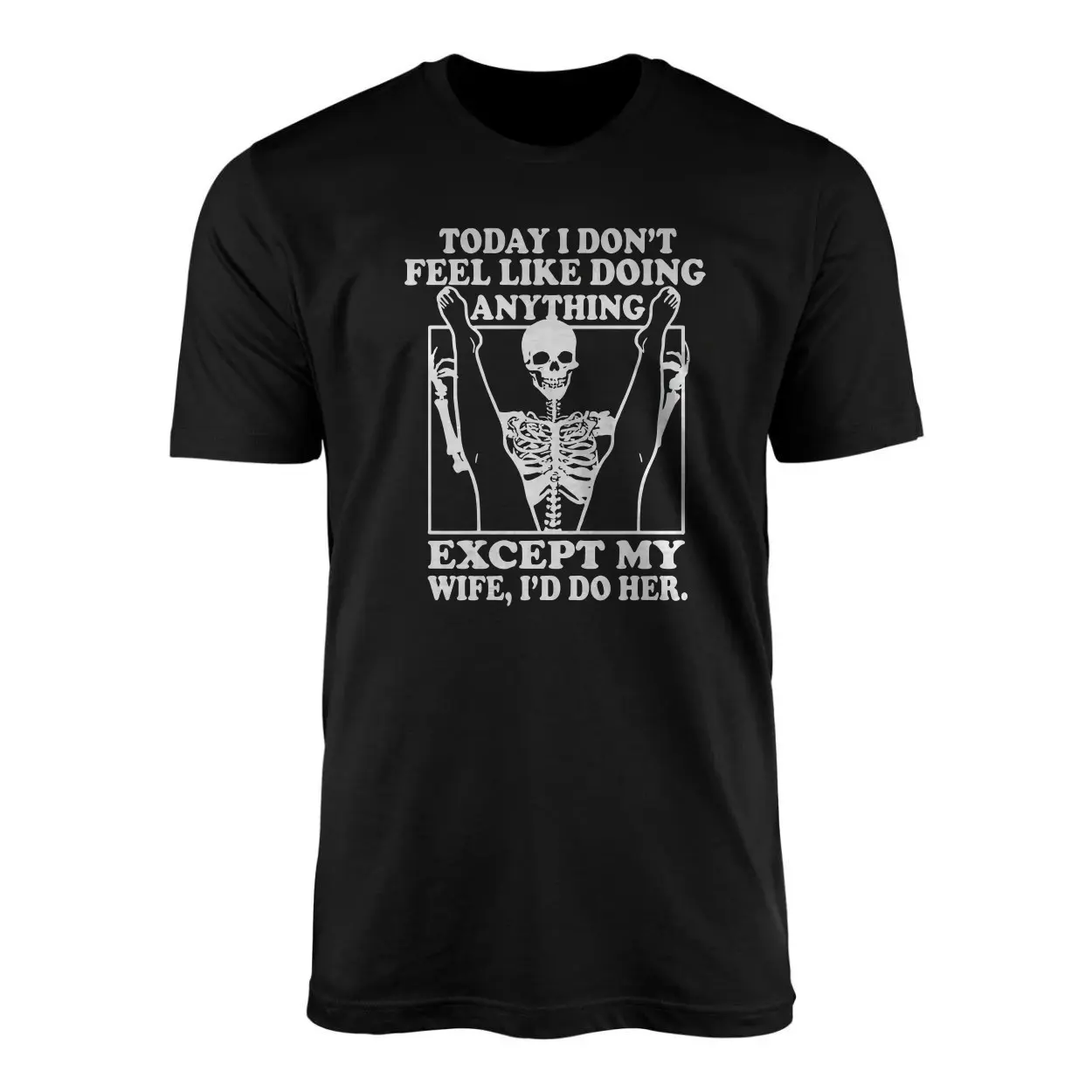Today I Dont Feel Like Doing Anything Except My Wife Funny Skeleton T Shirt 1 1.jpg