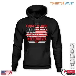 Today is Our Independence Day T-Shirt – Patriotic American Flag Graphic Tee 3 Today is Our Independence Day T Shirt Patriotic Flag Graphic 2 1.jpg