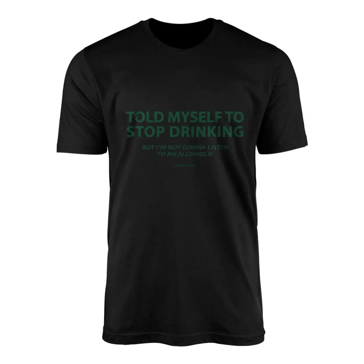 Told Myself to Stop Drinking Not Listening to an Alcoholic Graphic Tee 1 1.jpg