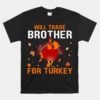 Trade Brother For Turkey Funny Thanksgiving Shirt 1 1.jpg
