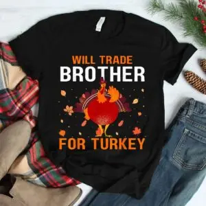 Trade Brother For Turkey Funny Thanksgiving Shirt 7 Trade Brother For Turkey Funny Thanksgiving Shirt 3 1.jpg