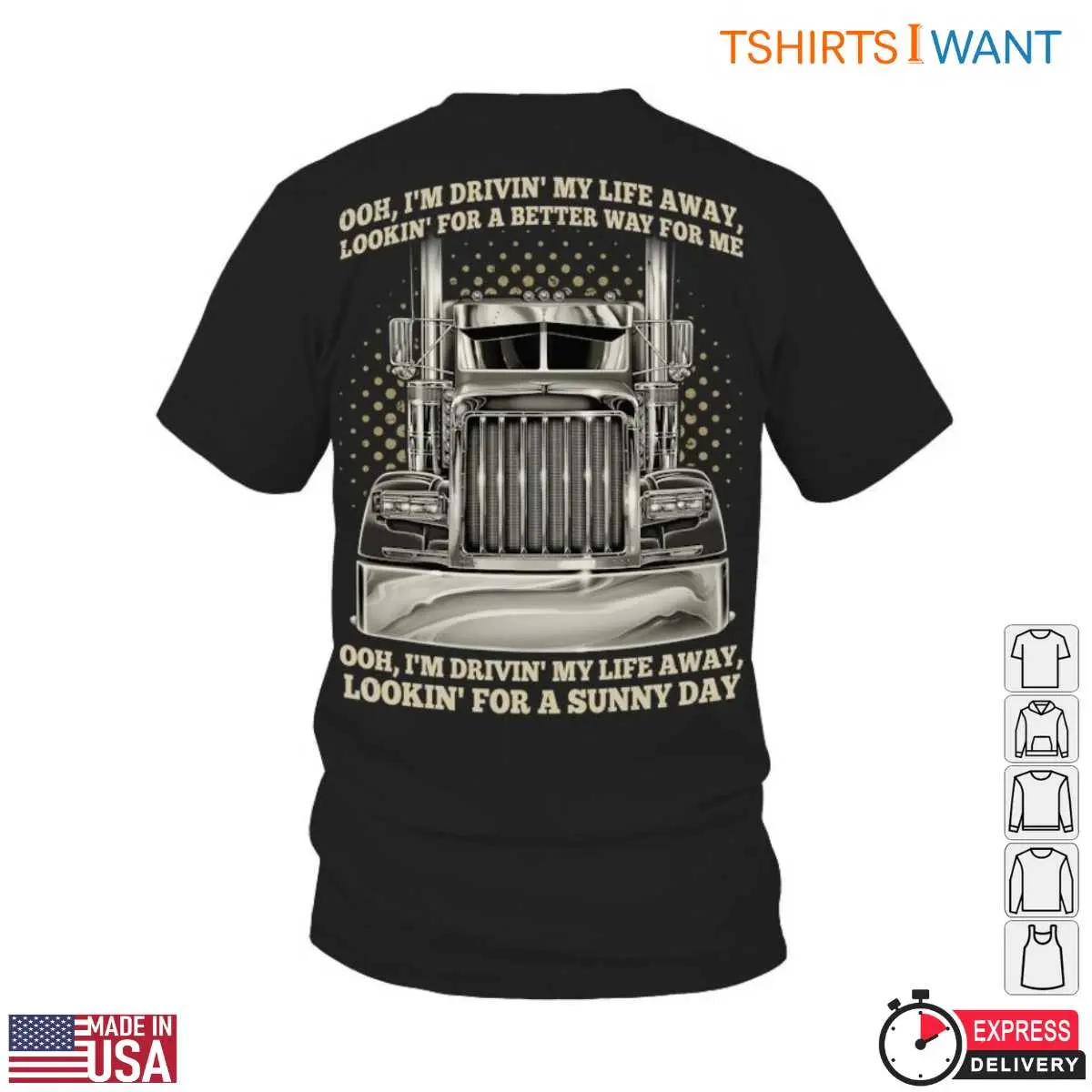 Truck Driver Life Tee - Drivin' My Life Away For A Sunny Day Big Rig, Truck Driver T Shirts 12 Truck Driver Life T-Shirt Front View