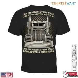 Truck Driver Life Tee - Drivin' My Life Away For A Sunny Day Big Rig, Truck Driver T Shirts 8 Truck Driver Life Tee Truck Driver T Shirts 3 1.jpg