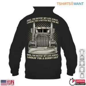 Truck Driver Life Tee - Drivin' My Life Away For A Sunny Day Big Rig, Truck Driver T Shirts 9 Truck Driver Life Tee Truck Driver T Shirts 4 1.jpg