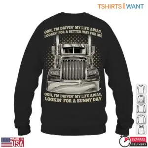 Truck Driver Life Tee - Drivin' My Life Away For A Sunny Day Big Rig, Truck Driver T Shirts 10 Truck Driver Life Tee Truck Driver T Shirts 5 1.jpg