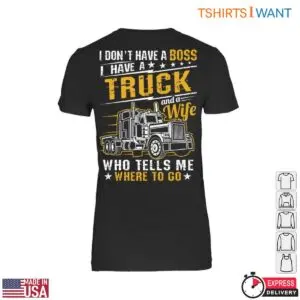 Truck Graphics T-Shirt - No Boss, Just a Truck and a Wife Who Tells Me Where to Go 8 Truck Graphics T Shirt Independent Trucker Life 3 1.jpg