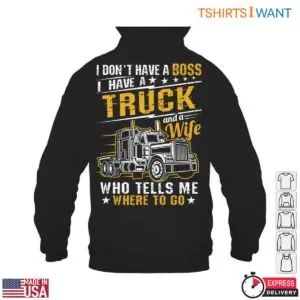Truck Graphics T-Shirt - No Boss, Just a Truck and a Wife Who Tells Me Where to Go 9 Truck Graphics T Shirt Independent Trucker Life 4 1.jpg