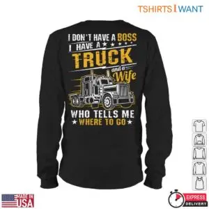 Truck Graphics T-Shirt - No Boss, Just a Truck and a Wife Who Tells Me Where to Go 10 Truck Graphics T Shirt Independent Trucker Life 5 1.jpg