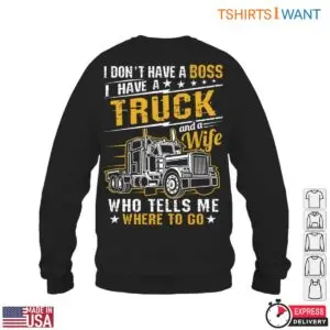 Truck Graphics T-Shirt - No Boss, Just a Truck and a Wife Who Tells Me Where to Go 11 Truck Graphics T Shirt Independent Trucker Life 6 1.jpg