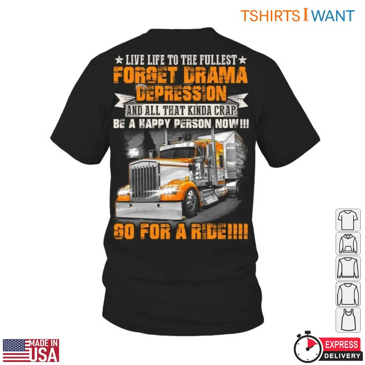 Truck Life T Shirt E28093 Live Life to the Fullest Forget Drama Be Happy Go for a Ride 1.jpg
