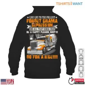 Truck Life T-Shirt – Live Life to the Fullest, Forget Drama, Be Happy, Go for a Ride! 9 Truck Life T Shirt E28093 Live Life to the Fullest Forget Drama Be Happy Go for a Ride 4.jpg