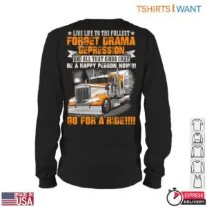 Truck Life T-Shirt – Live Life to the Fullest, Forget Drama, Be Happy, Go for a Ride! 11 Truck Life T Shirt E28093 Live Life to the Fullest Forget Drama Be Happy Go for a Ride 6.jpg