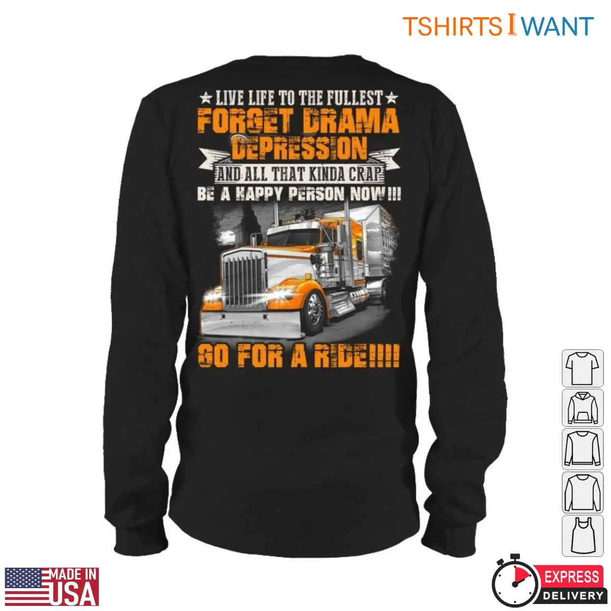 Truck Life T Shirt E28093 Live Life to the Fullest Forget Drama Be Happy Go for a Ride 6.jpg