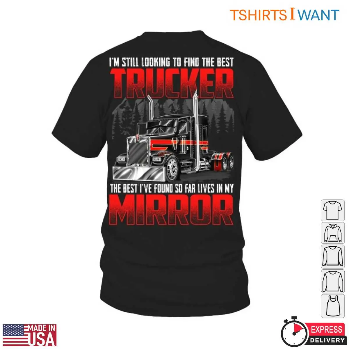 Truck Mirror T-Shirt – I'm Still Looking to Find the Best Trucker, The Best I've Found So Far Lives in My Mirror 10 Truck Mirror T-Shirt Front View