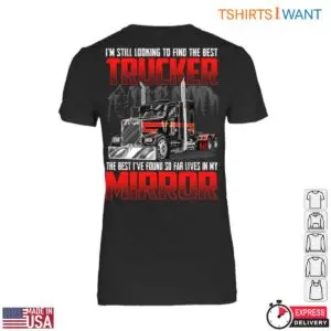 Truck Mirror T-Shirt – I'm Still Looking to Find the Best Trucker, The Best I've Found So Far Lives in My Mirror 7 Truck Mirror T Shirt E28093 I m Still Looking to Find the Best Trucker The Best I ve Found So Far Lives in My Mirror 3.jpg