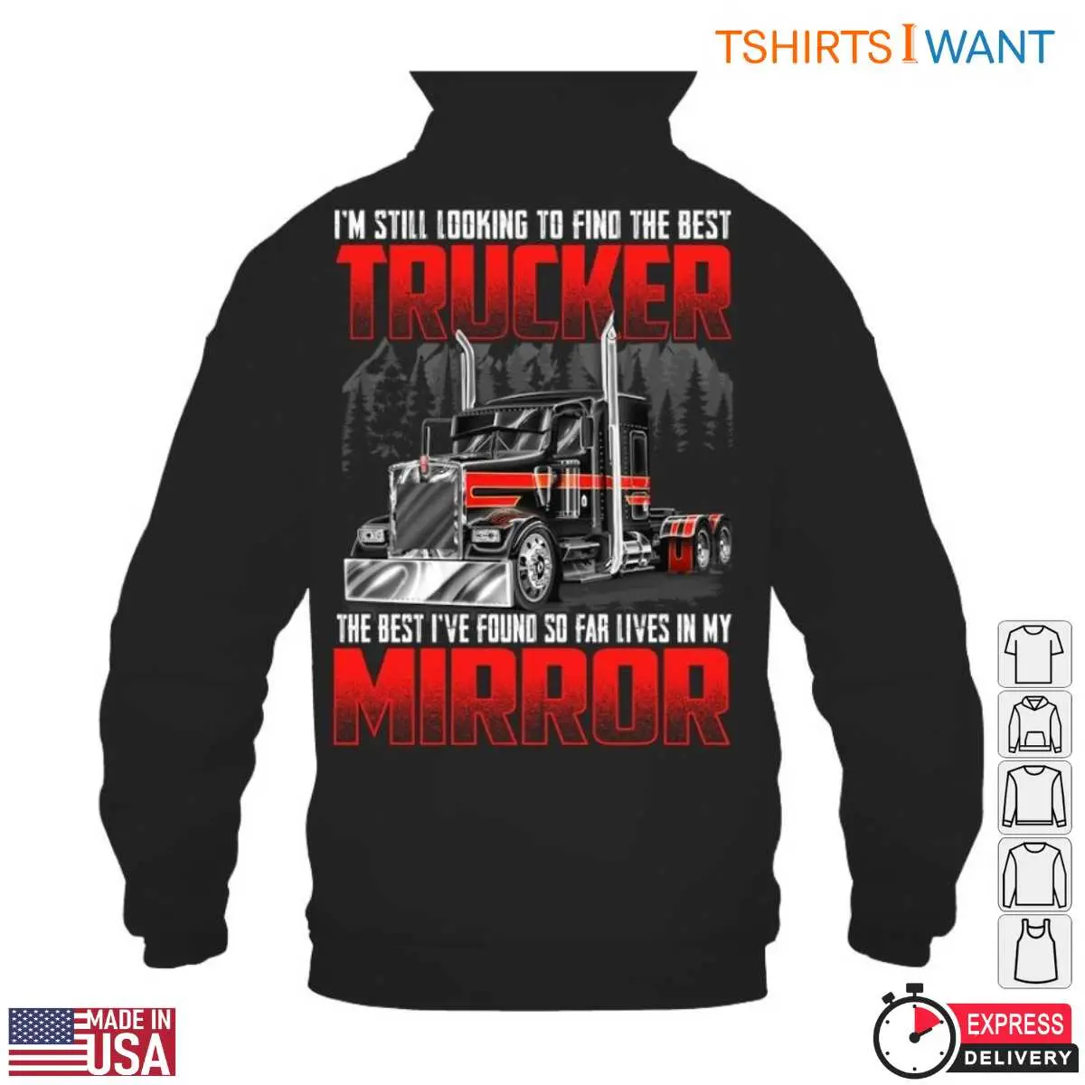Truck Mirror T Shirt E28093 I m Still Looking to Find the Best Trucker The Best I ve Found So Far Lives in My Mirror 4.jpg