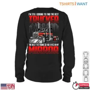 Truck Mirror T-Shirt – I'm Still Looking to Find the Best Trucker, The Best I've Found So Far Lives in My Mirror 9 Truck Mirror T Shirt E28093 I m Still Looking to Find the Best Trucker The Best I ve Found So Far Lives in My Mirror 6.jpg