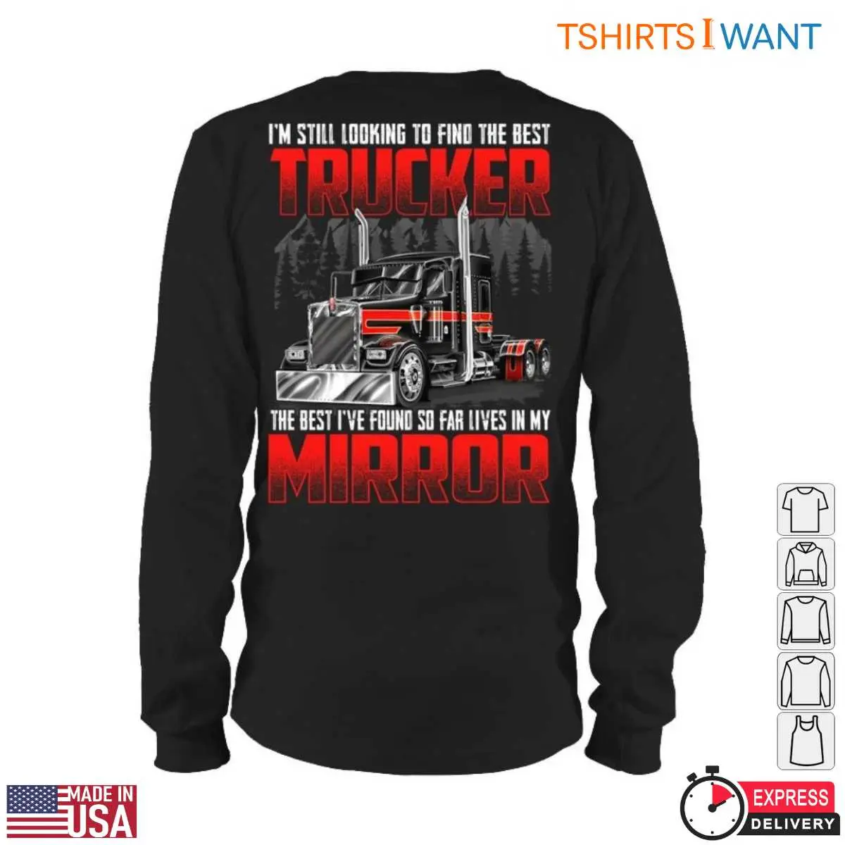Truck Mirror T Shirt E28093 I m Still Looking to Find the Best Trucker The Best I ve Found So Far Lives in My Mirror 6.jpg