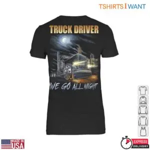 Truck Night T-Shirt - We Go All Night Graphic Tee with Truck Driver Design 8 Truck Night T Shirt Night Rider Edition 3 1.jpg