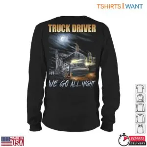 Truck Night T-Shirt - We Go All Night Graphic Tee with Truck Driver Design 10 Truck Night T Shirt Night Rider Edition 5 1.jpg