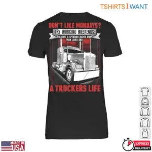 Truckers Life T-Shirt - Try Working Weekends Funny Trucker Apparel 8 Truckers Life Weekend Warriors Graphic T Shirt 3 1.jpg