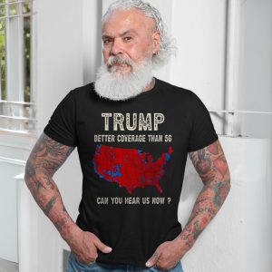 Trump Better Coverage Than 5G E28093 45 47 US Map Political Graphic T shirt 7.jpg