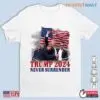 Trump Never Surrender: Always Fights For Us Election Unisex T-shirt 14 Trump Never Surrender Always Fights For Us T shirt 1 1.jpg