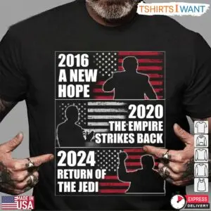 Trump Star Wars T-Shirt – 2016 A New Hope, 2020 The Empire Strikes Back, 2024 Return of the Jedi Parody 3 Trump Star Wars T Shirt A New Hope Parody 2024 2 1.jpg