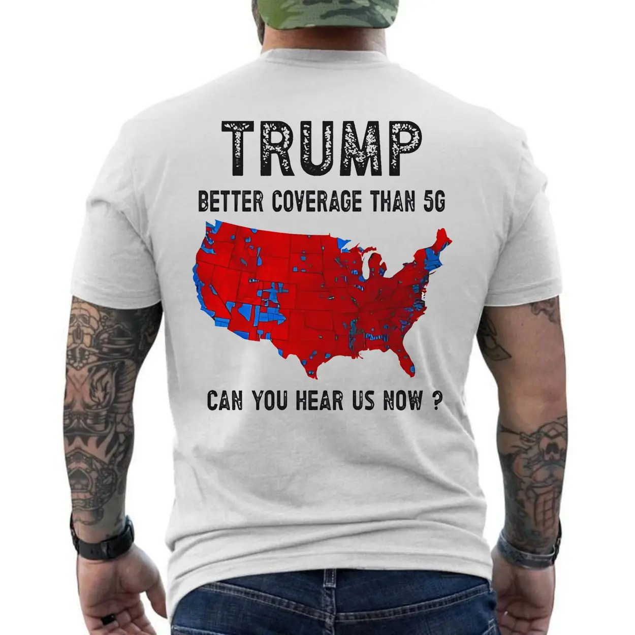 Trump T Shirt Better Coverage Than 5G Can You Hear Us Now 6 1.jpg