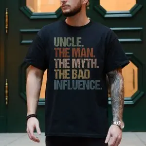 Uncle The Man The Myth The Bad Influence T-Shirt – Funny Graphic Tee for Uncles 10 Uncle The Man The Myth The Bad Influence T Shirt E28093 Funny Graphic Tee for Uncles 4.jpg