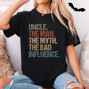 Uncle The Man The Myth The Bad Influence T Shirt E28093 Funny Graphic Tee for Uncles 5.jpg