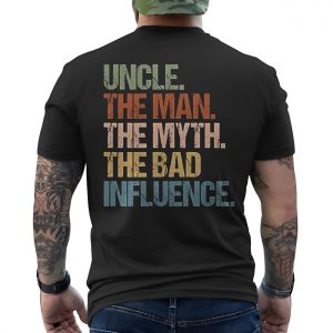 Uncle The Man The Myth The Bad Influence T Shirt E28093 Funny Graphic Tee for Uncles 6.jpg