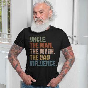 Uncle The Man The Myth The Bad Influence T Shirt E28093 Funny Graphic Tee for Uncles 7.jpg