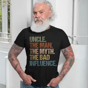 Uncle The Man The Myth The Bad Influence T-Shirt – Funny Graphic Tee for Uncles 13 Uncle The Man The Myth The Bad Influence T Shirt E28093 Funny Graphic Tee for Uncles 7.jpg