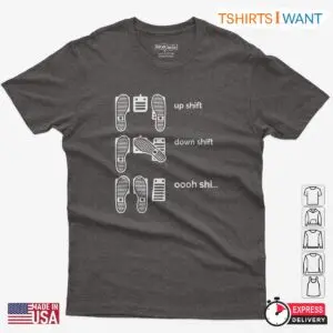 Up Shift, Down Shift, Oooh Shi... – Funny Manual Transmission T-Shirt for Car Enthusiasts 8 Up Shift, Down Shift, Oooh Shi... – Funny Manual Transmission T Shirt for Car Enthusiasts 3