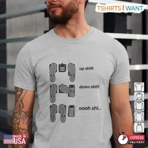 Up Shift, Down Shift, Oooh Shi... – Funny Manual Transmission T-Shirt for Car Enthusiasts 9 Up Shift, Down Shift, Oooh Shi... – Funny Manual Transmission T Shirt for Car Enthusiasts 4