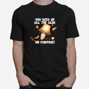 Used Up All The Glue - A Christmas Story Funny Movie Quote Shirt 6 Used Up All The Glue Christmas Story Shirt 2 1.jpg