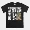Veterans Day Old Man DD214 T-Shirt 12 Veterans Day Old Man DD214 T Shirt 1 1.jpg