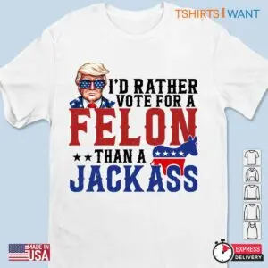 Vote For A Felon: Trump Election Unisex Apparel 7 Vote For A Felon Trump Election Unisex Apparel 2 1.jpg