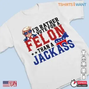 Vote For A Felon: Trump Election Unisex Apparel 8 Vote For A Felon Trump Election Unisex Apparel 3 1.jpg